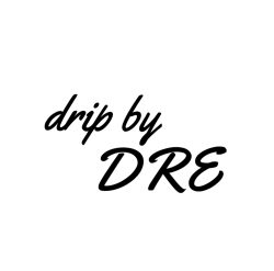 DRIP BY DRE